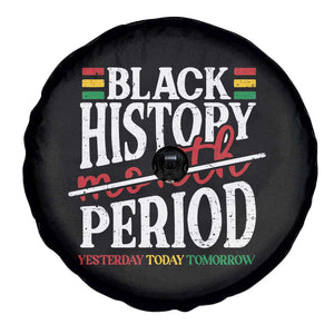 Funny Black History Period Yesterday Today Tomorrow Spare Tire Cover Pride African TS11 Print Your Wear