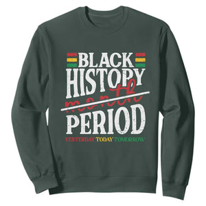 Funny Black History Period Yesterday Today Tomorrow Sweatshirt Pride African TS11 Dark Forest Green Print Your Wear