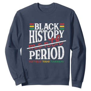 Funny Black History Period Yesterday Today Tomorrow Sweatshirt Pride African TS11 Navy Print Your Wear