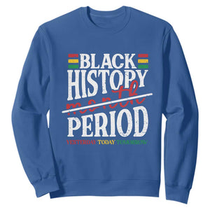 Funny Black History Period Yesterday Today Tomorrow Sweatshirt Pride African TS11 Royal Blue Print Your Wear