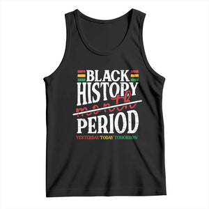 Funny Black History Period Yesterday Today Tomorrow Tank Top Pride African TS11 Black Print Your Wear