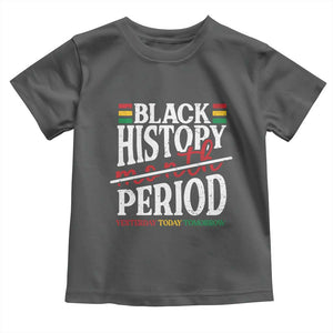 Funny Black History Period Yesterday Today Tomorrow Toddler T Shirt Pride African TS11 Dark Heather Print Your Wear