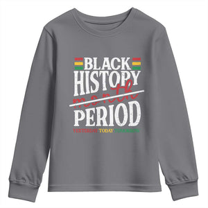 Funny Black History Period Yesterday Today Tomorrow Youth Sweatshirt Pride African TS11 Charcoal Print Your Wear