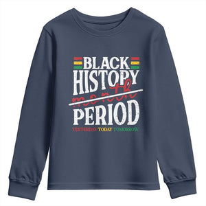 Funny Black History Period Yesterday Today Tomorrow Youth Sweatshirt Pride African TS11 Navy Print Your Wear