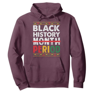 Funny Black History Period Hoodie Pride African TS11 Maroon Print Your Wear