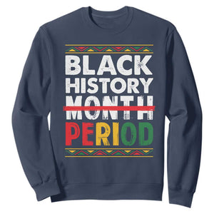 Funny Black History Period Sweatshirt Pride African TS11 Navy Print Your Wear
