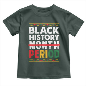 Funny Black History Period Toddler T Shirt Pride African TS11 Dark Forest Green Print Your Wear