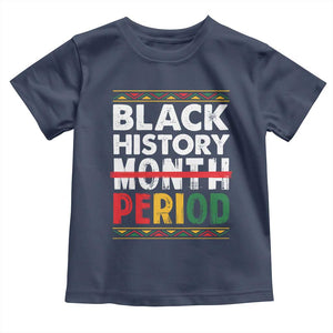 Funny Black History Period Toddler T Shirt Pride African TS11 Navy Print Your Wear