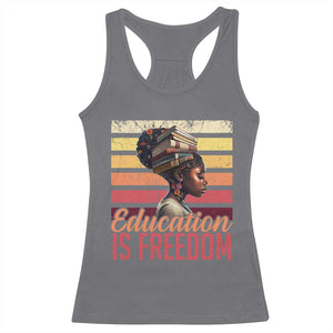Education Is Freedom Racerback Tank Top Retro Black History Month Teacher TS11 Charcoal Print Your Wear