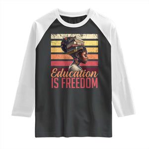 Education Is Freedom Raglan Shirt Retro Black History Month Teacher TS11 Black White Print Your Wear