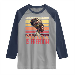 Education Is Freedom Raglan Shirt Retro Black History Month Teacher TS11 Sport Gray Navy Print Your Wear