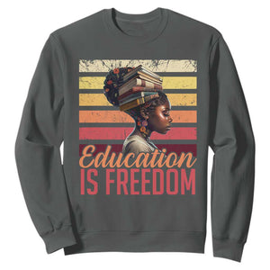 Education Is Freedom Sweatshirt Retro Black History Month Teacher TS11 Dark Heather Print Your Wear