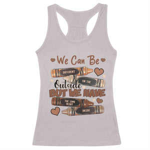 African American Teacher Racerback Tank Top We Can Be Different On The Outside But We Have The Same Heart Inside Melanin Crayons TS11 Ice Gray Print Your Wear