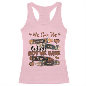 African American Teacher Racerback Tank Top We Can Be Different On The Outside But We Have The Same Heart Inside Melanin Crayons TS11 Light Pink Print Your Wear