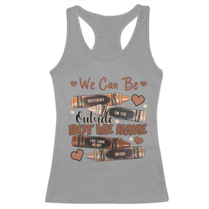 African American Teacher Racerback Tank Top We Can Be Different On The Outside But We Have The Same Heart Inside Melanin Crayons TS11 Sport Gray Print Your Wear