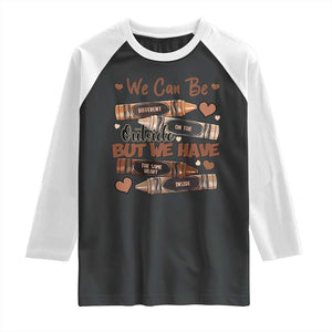 African American Teacher Raglan Shirt We Can Be Different On The Outside But We Have The Same Heart Inside Melanin Crayons TS11 Black White Print Your Wear