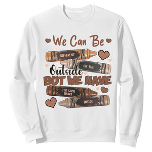 African American Teacher Sweatshirt We Can Be Different On The Outside But We Have The Same Heart Inside Melanin Crayons TS11 White Print Your Wear