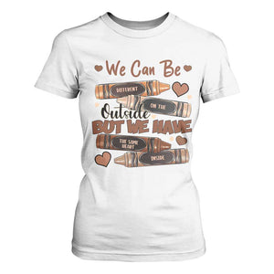 African American Teacher T Shirt For Women We Can Be Different On The Outside But We Have The Same Heart Inside Melanin Crayons TS11 White Print Your Wear