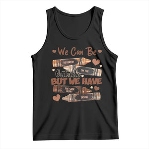 African American Teacher Tank Top We Can Be Different On The Outside But We Have The Same Heart Inside Melanin Crayons TS11 Black Print Your Wear