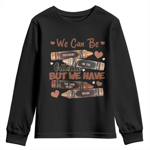 African American Teacher Youth Sweatshirt We Can Be Different On The Outside But We Have The Same Heart Inside Melanin Crayons TS11 Black Print Your Wear