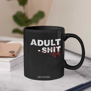 Funny Adultish 18th Birthday Coffee Mug Adult Shit 18 Years Old Joke TS11 Print Your Wear
