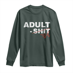 Funny Adultish 18th Birthday Long Sleeve Shirt Adult Shit 18 Years Old Joke TS11 Dark Forest Green Print Your Wear