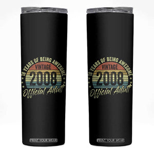 Funny 18th Birthday Skinny Tumbler 18 Years Old Gifts Vintage 2008 Official Adult TS11 Black Print Your Wear