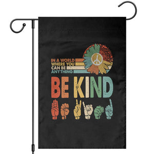 In A World Where You Can Be Anything Be Kind Garden Flag Sign Language Retro Peace Sign TS11 Black Print Your Wear