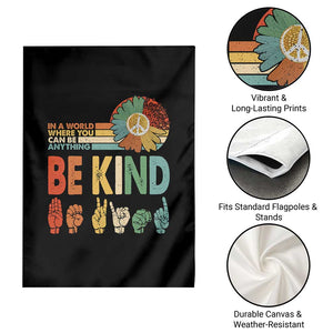 In A World Where You Can Be Anything Be Kind Garden Flag Sign Language Retro Peace Sign TS11 Print Your Wear