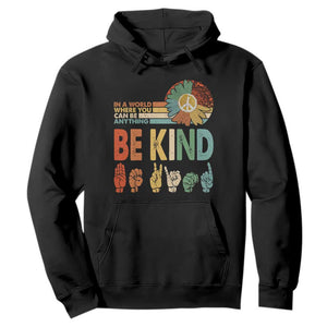 In A World Where You Can Be Anything Be Kind Hoodie Sign Language Retro Peace Sign TS11 Black Print Your Wear