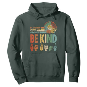 In A World Where You Can Be Anything Be Kind Hoodie Sign Language Retro Peace Sign TS11 Dark Forest Green Print Your Wear