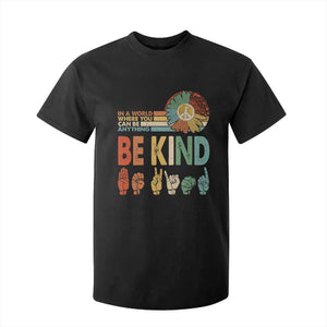 In A World Where You Can Be Anything Be Kind T Shirt For Kid Sign Language Retro Peace Sign TS11 Black Print Your Wear