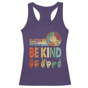 In A World Where You Can Be Anything Be Kind Racerback Tank Top Sign Language Retro Peace Sign TS11 Purple Print Your Wear