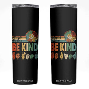 In A World Where You Can Be Anything Be Kind Skinny Tumbler Sign Language Retro Peace Sign TS11 Black Print Your Wear