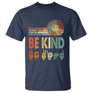 In A World Where You Can Be Anything Be Kind T Shirt Sign Language Retro Peace Sign TS11 Navy Print Your Wear
