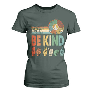 In A World Where You Can Be Anything Be Kind T Shirt For Women Sign Language Retro Peace Sign TS11 Dark Forest Green Print Your Wear
