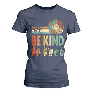 In A World Where You Can Be Anything Be Kind T Shirt For Women Sign Language Retro Peace Sign TS11 Navy Print Your Wear