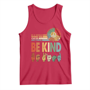 In A World Where You Can Be Anything Be Kind Tank Top Sign Language Retro Peace Sign TS11 Red Print Your Wear