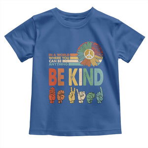 In A World Where You Can Be Anything Be Kind Toddler T Shirt Sign Language Retro Peace Sign TS11 Royal Blue Print Your Wear