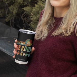 In A World Where You Can Be Anything Be Kind Tumbler Cup Sign Language Retro Peace Sign TS11 Print Your Wear