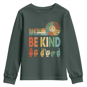 In A World Where You Can Be Anything Be Kind Youth Sweatshirt Sign Language Retro Peace Sign TS11 Dark Forest Green Print Your Wear