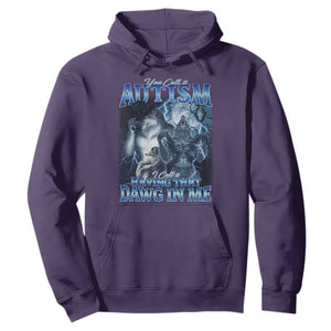 You Call It Autism I Call It Having That Dawg In Me Hoodie Funny Cringe Alpha Wolf TS11 Purple Print Your Wear