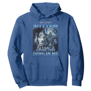 You Call It Autism I Call It Having That Dawg In Me Hoodie Funny Cringe Alpha Wolf TS11 Royal Blue Print Your Wear