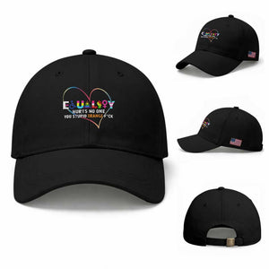 Equality Hurts No One You Stupid Orange Fuck Baseball Cap TS11 Baseball Cap Universal Fit Black Print Your Wear