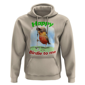 Funny Golf Birthday Hoodie Happy Birdie To Me Golf Player TS11 Sand Print Your Wear