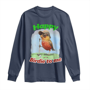 Funny Golf Birthday Long Sleeve Shirt Happy Birdie To Me Golf Player TS11 Navy Print Your Wear
