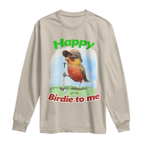 Funny Golf Birthday Long Sleeve Shirt Happy Birdie To Me Golf Player TS11 Sand Print Your Wear