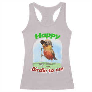 Funny Golf Birthday Racerback Tank Top Happy Birdie To Me Golf Player TS11 Ice Gray Print Your Wear