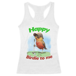 Funny Golf Birthday Racerback Tank Top Happy Birdie To Me Golf Player TS11 White Print Your Wear
