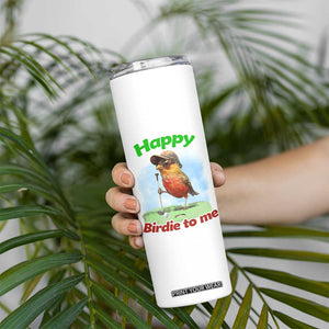 Funny Golf Birthday Skinny Tumbler Happy Birdie To Me Golf Player TS11 Print Your Wear